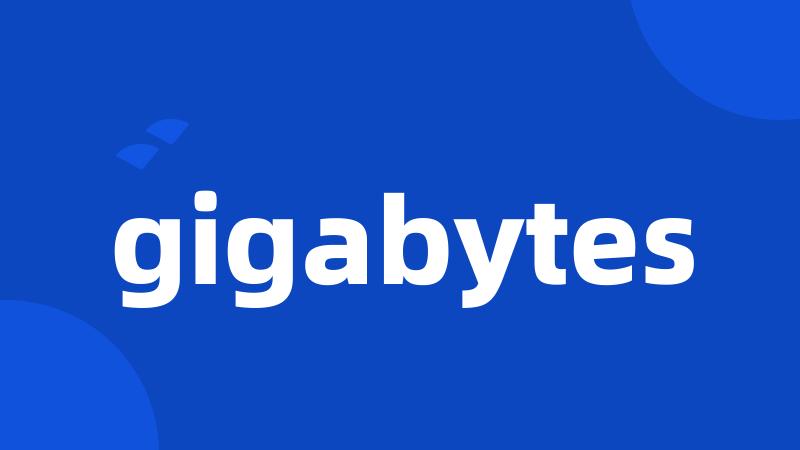 gigabytes