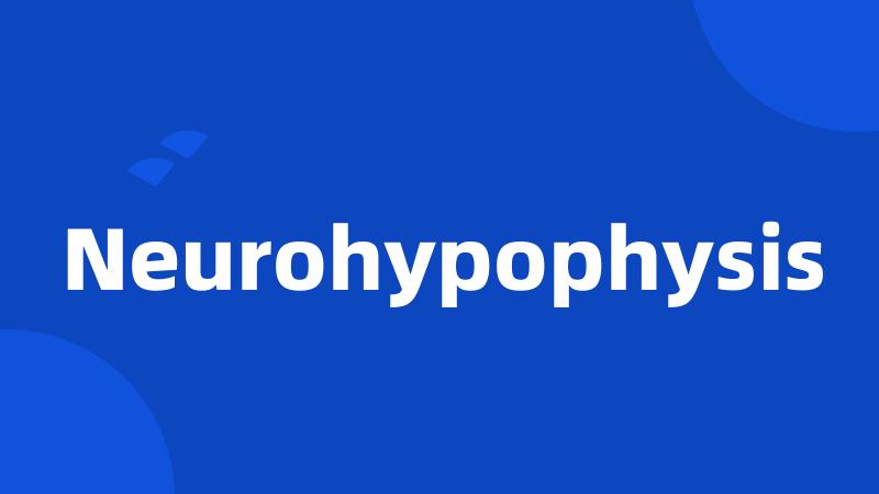 Neurohypophysis