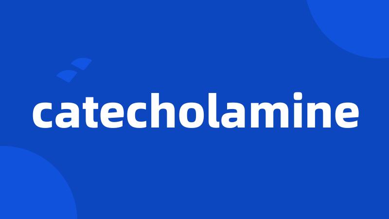 catecholamine