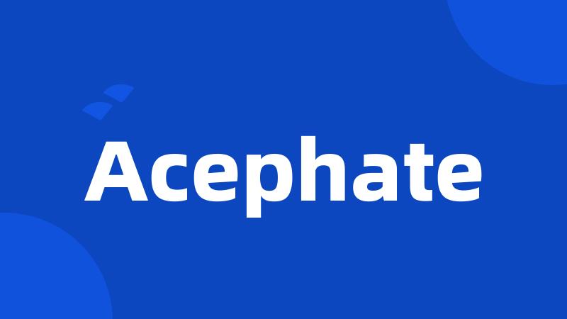 Acephate