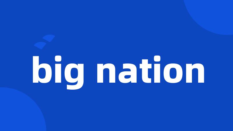 big nation