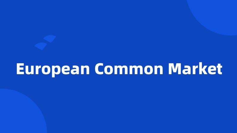 European Common Market