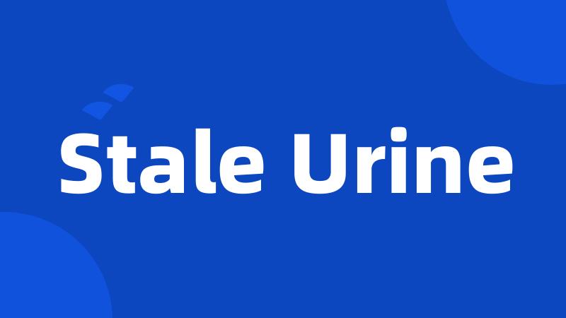 Stale Urine