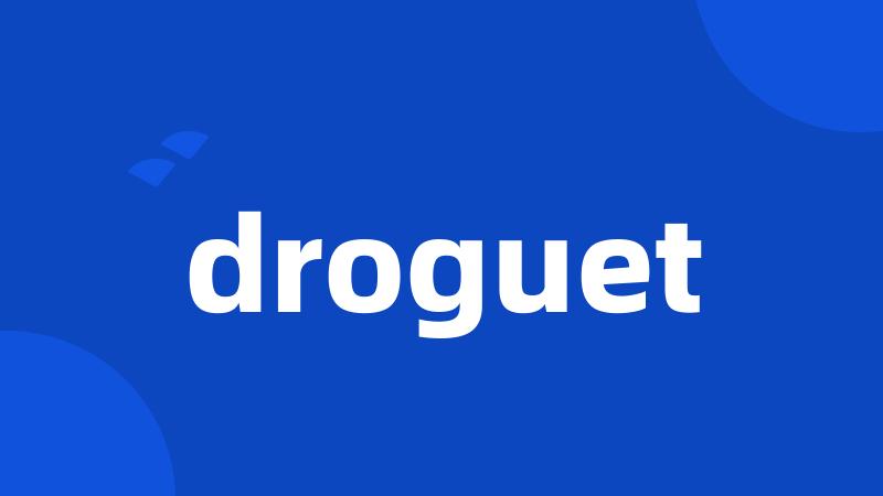 droguet