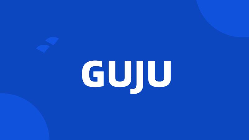 GUJU