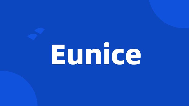 Eunice