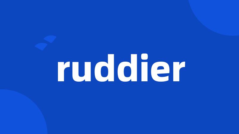 ruddier