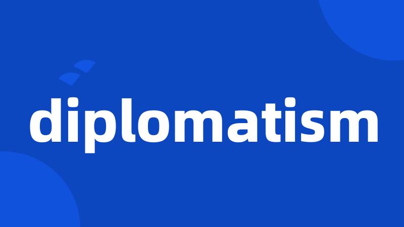diplomatism