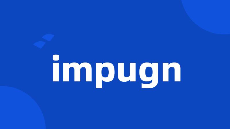 impugn