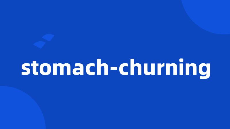 stomach-churning
