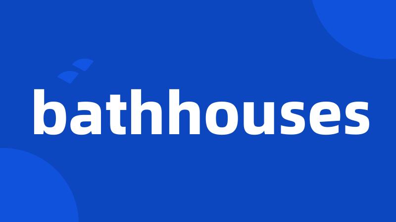 bathhouses