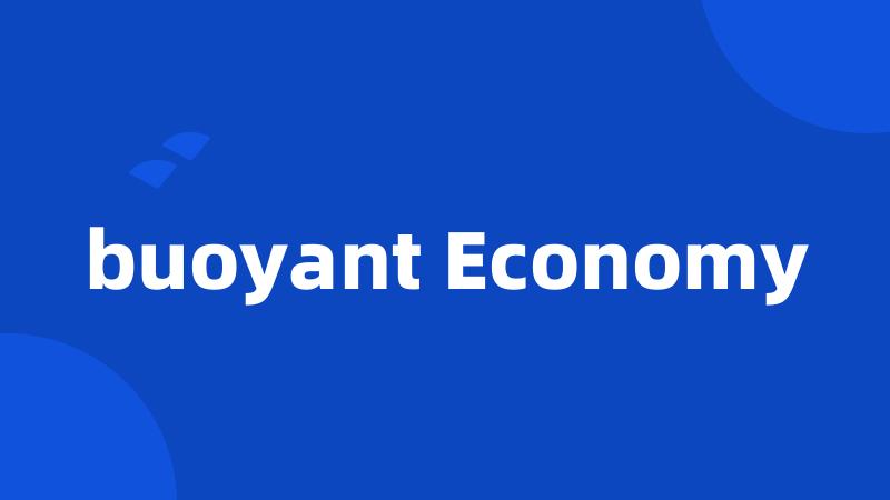 buoyant Economy