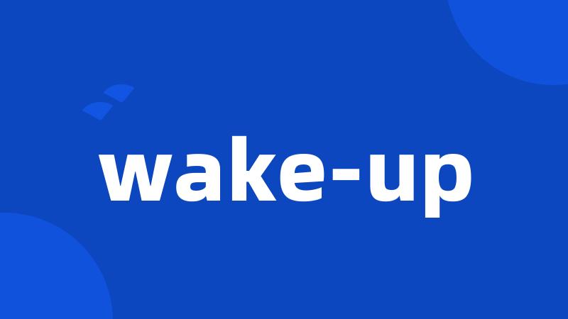 wake-up