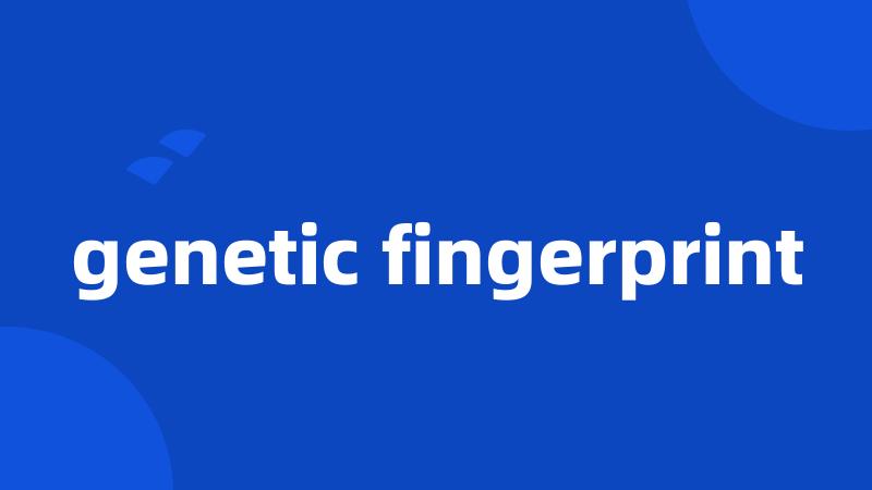 genetic fingerprint