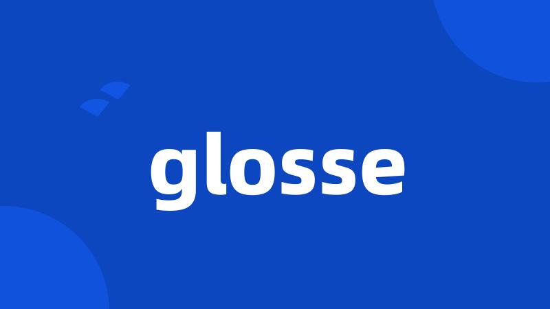 glosse