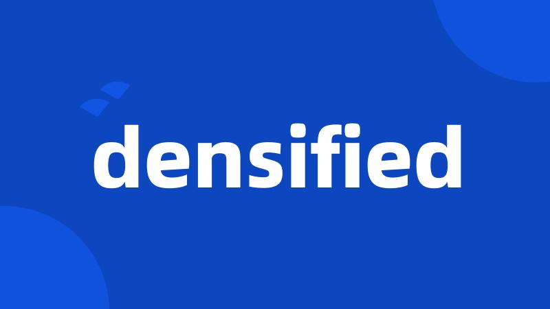 densified