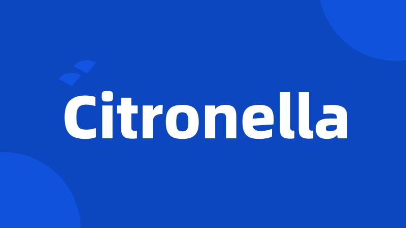 Citronella