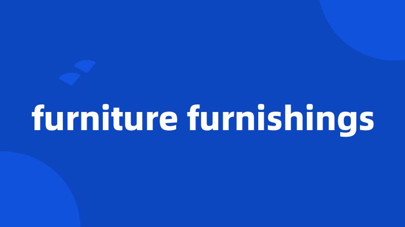 furniture furnishings