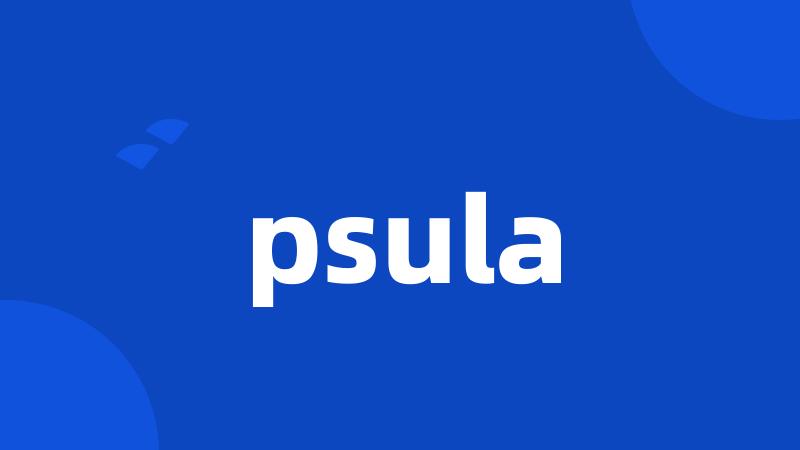 psula