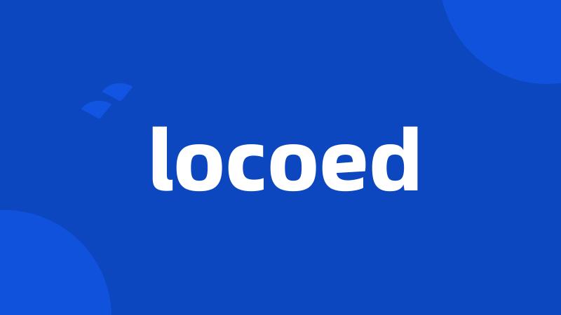 locoed