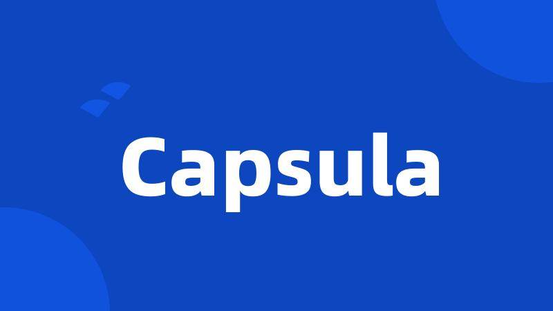 Capsula