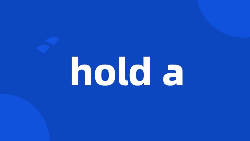 hold a