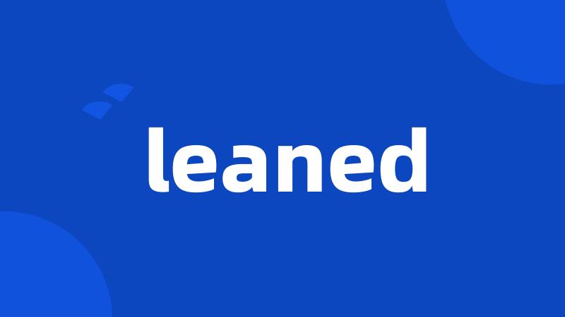 leaned