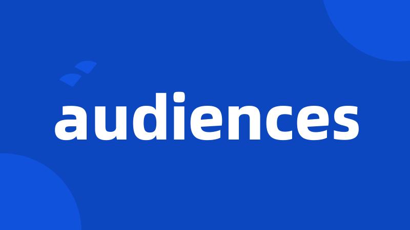 audiences