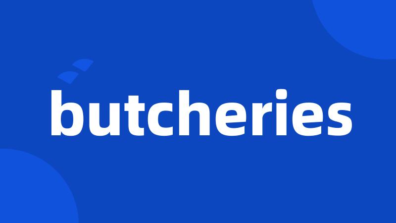 butcheries