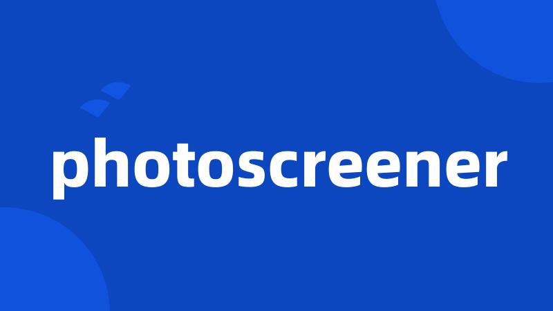 photoscreener