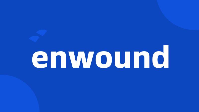 enwound