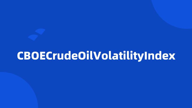 CBOECrudeOilVolatilityIndex