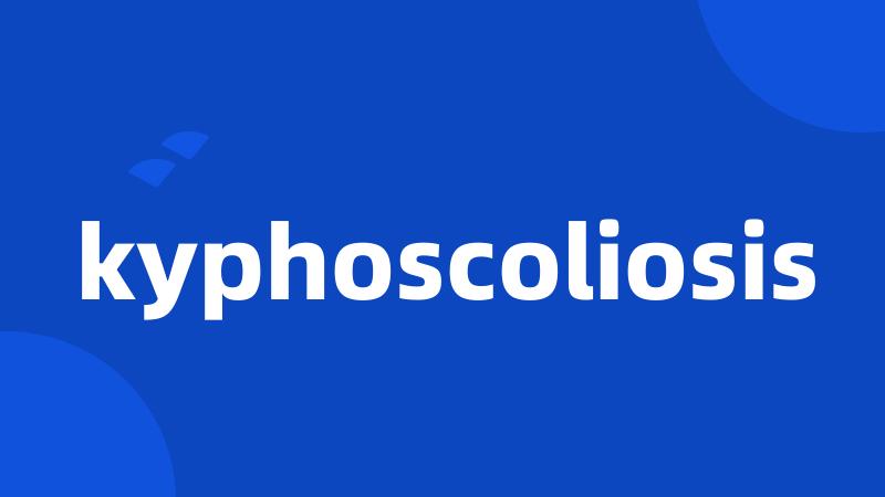 kyphoscoliosis