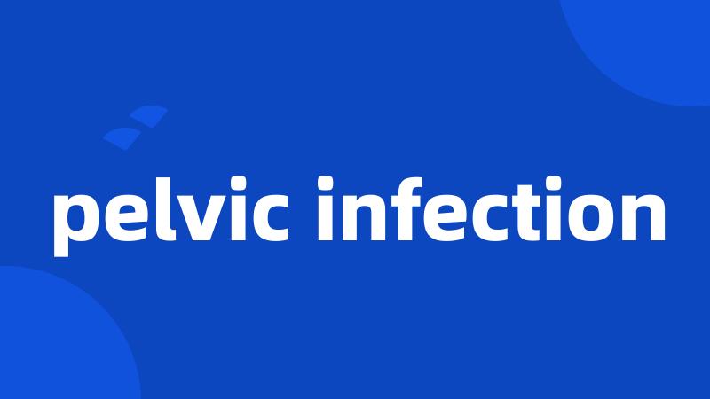 pelvic infection