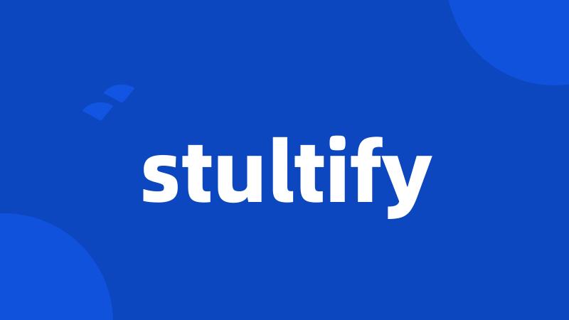 stultify