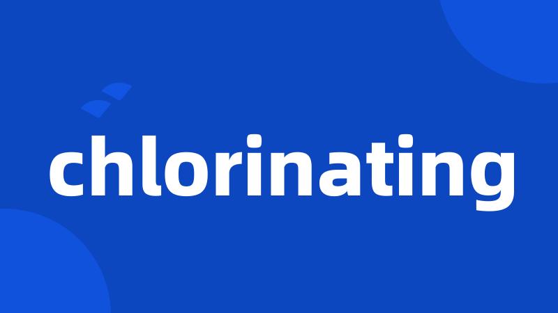 chlorinating