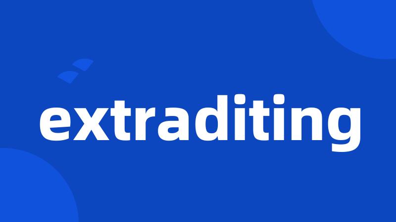 extraditing