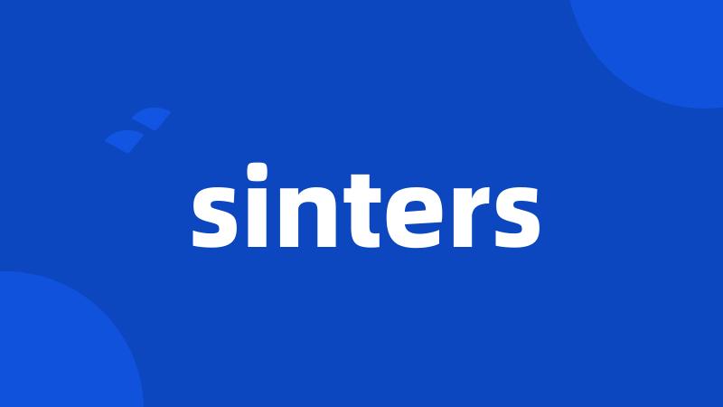 sinters