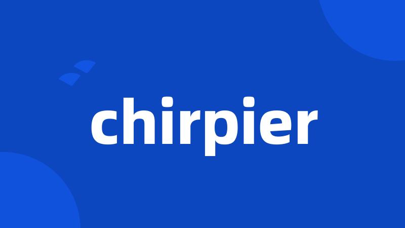 chirpier