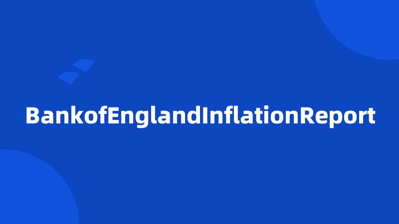 BankofEnglandInflationReport