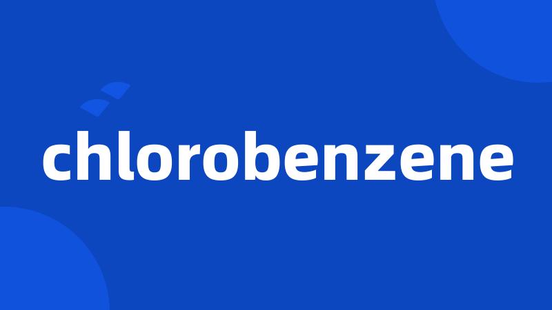 chlorobenzene