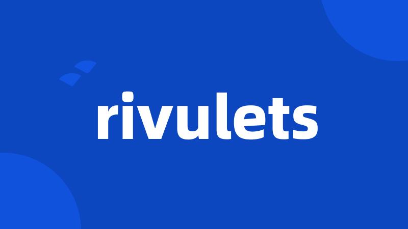 rivulets