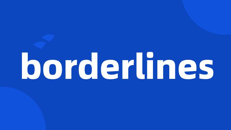 borderlines