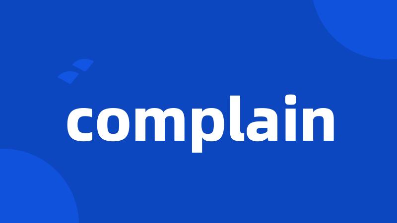 complain