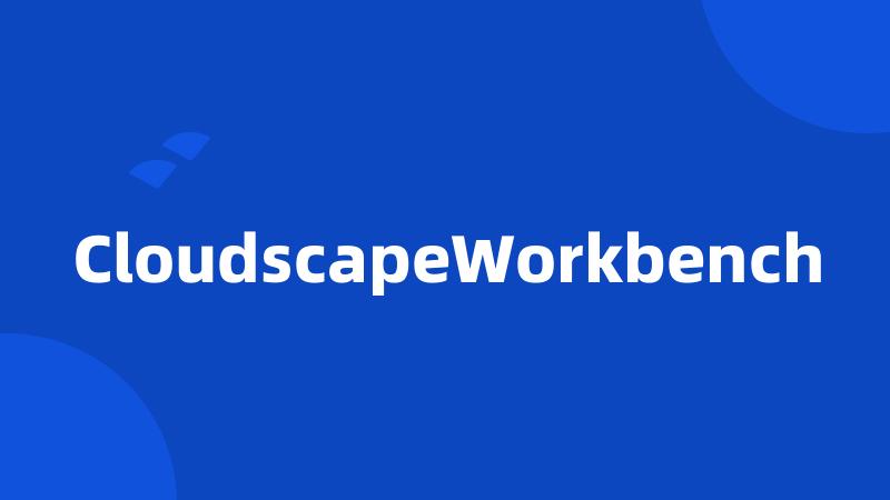 CloudscapeWorkbench