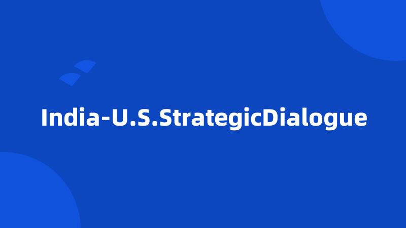 India-U.S.StrategicDialogue