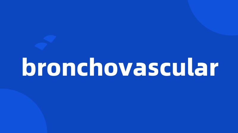 bronchovascular
