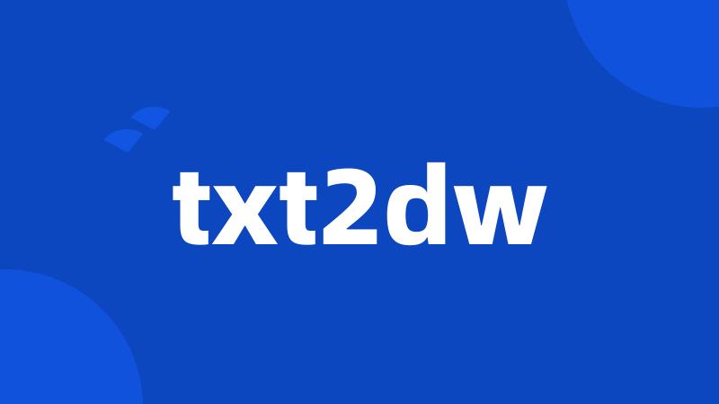 txt2dw