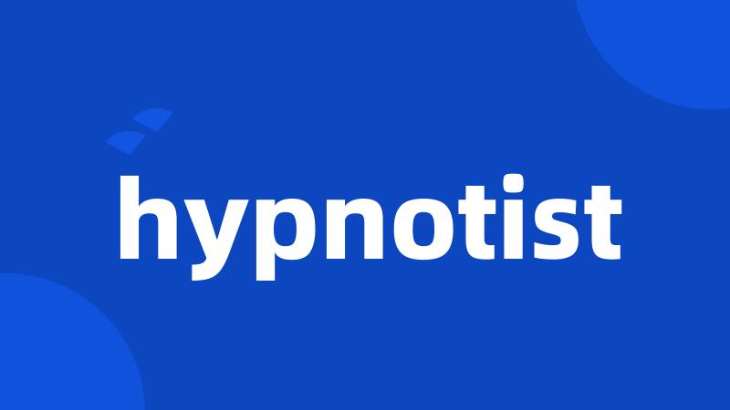 hypnotist