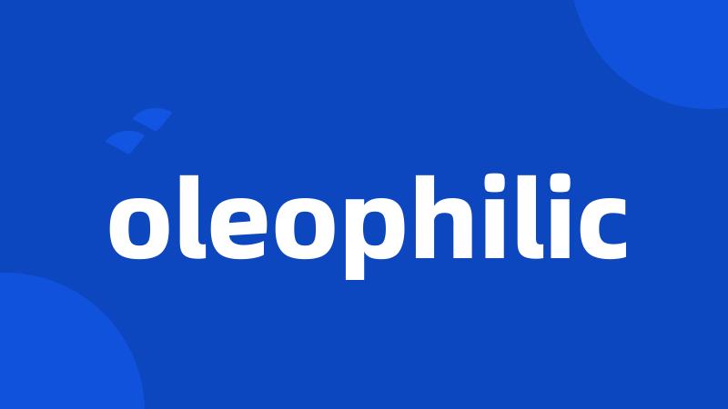 oleophilic